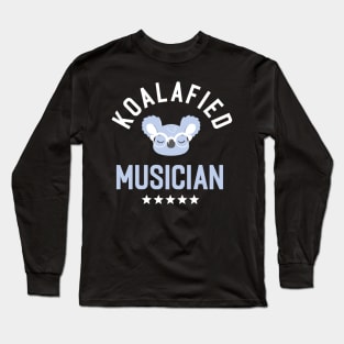 Koalafied Musician - Funny Gift Idea for Musicians Long Sleeve T-Shirt